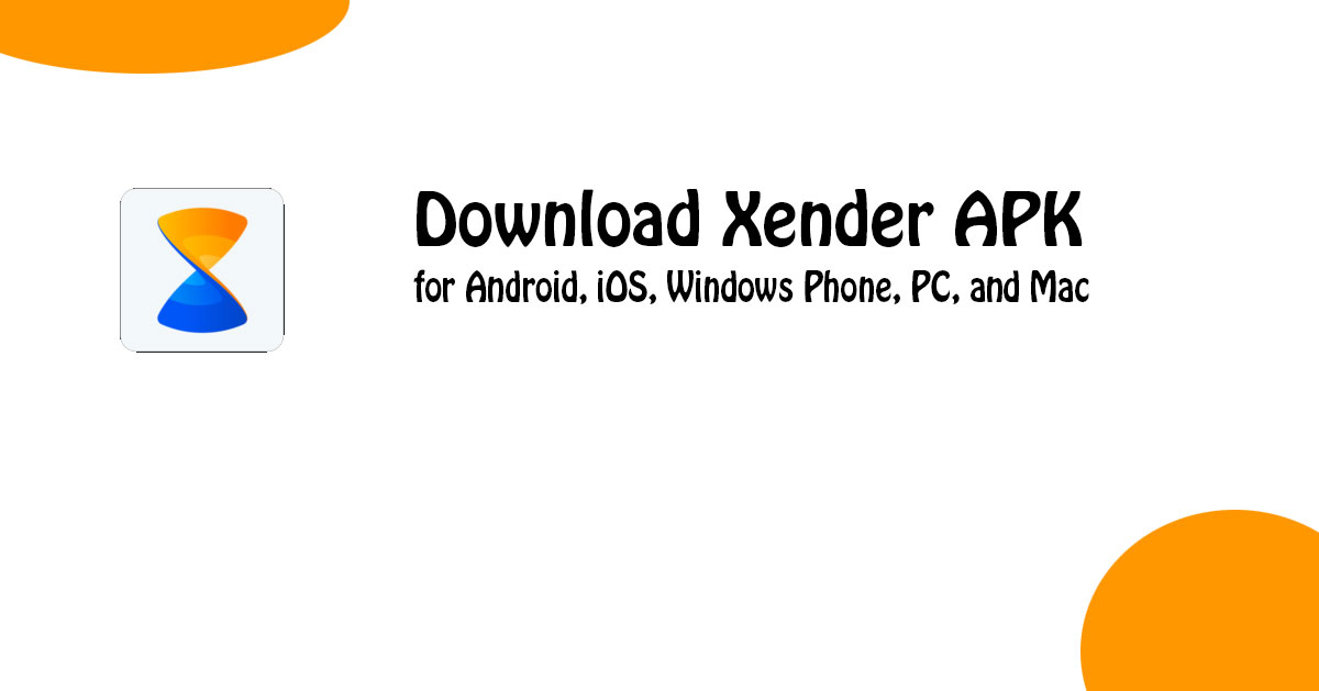 Download Xender apk for Android, iOS, Windows Phone, PC, and Mac